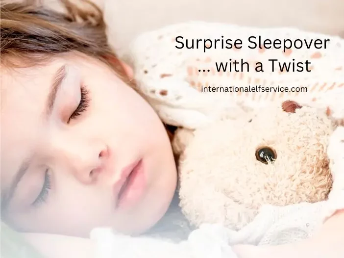 A sleepover with a twist is a wonderful surprise idea for your children from International Elf Service