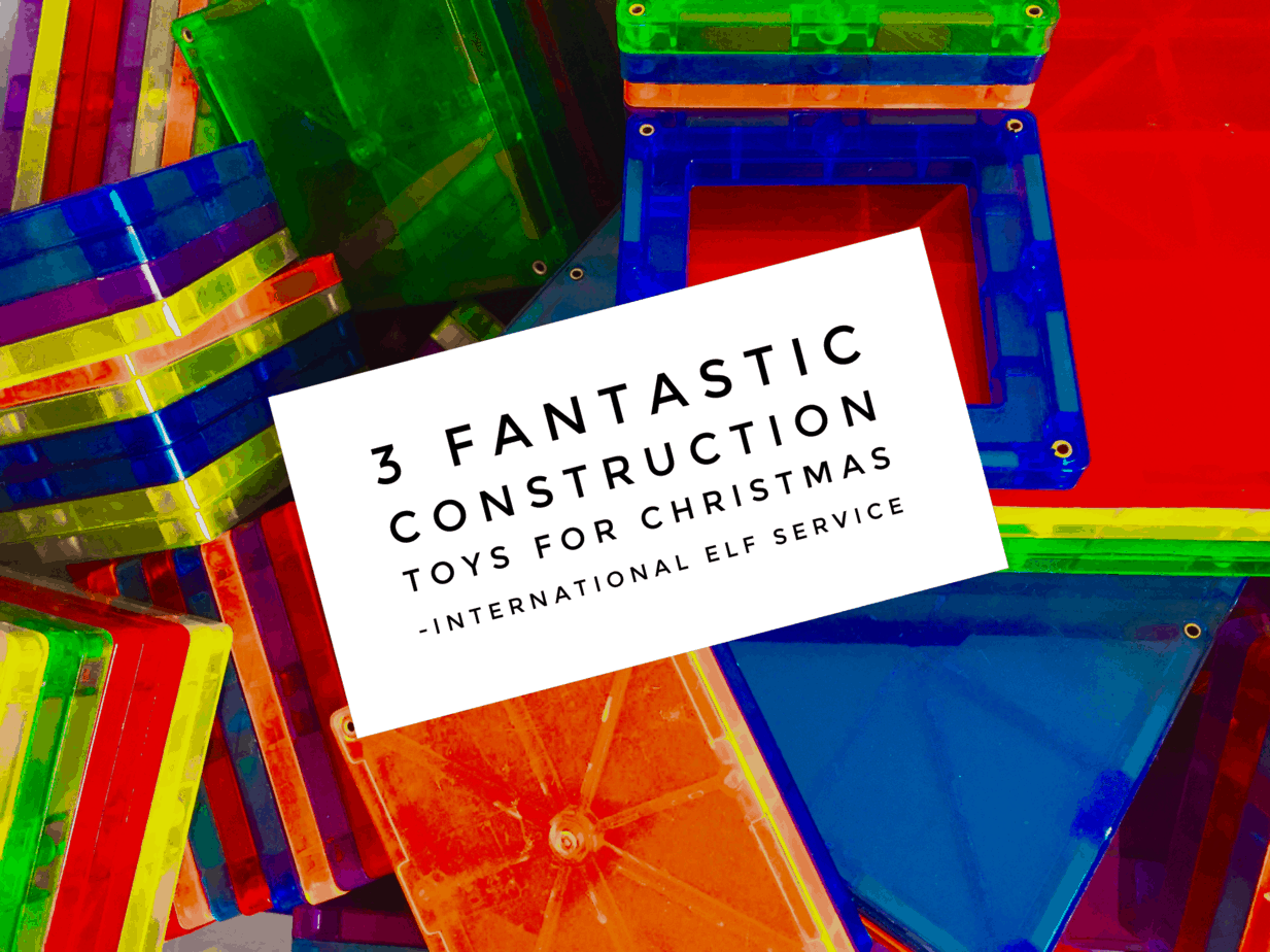 3 Fantastic construction toys for Christmas that suit all ages! International Elf service