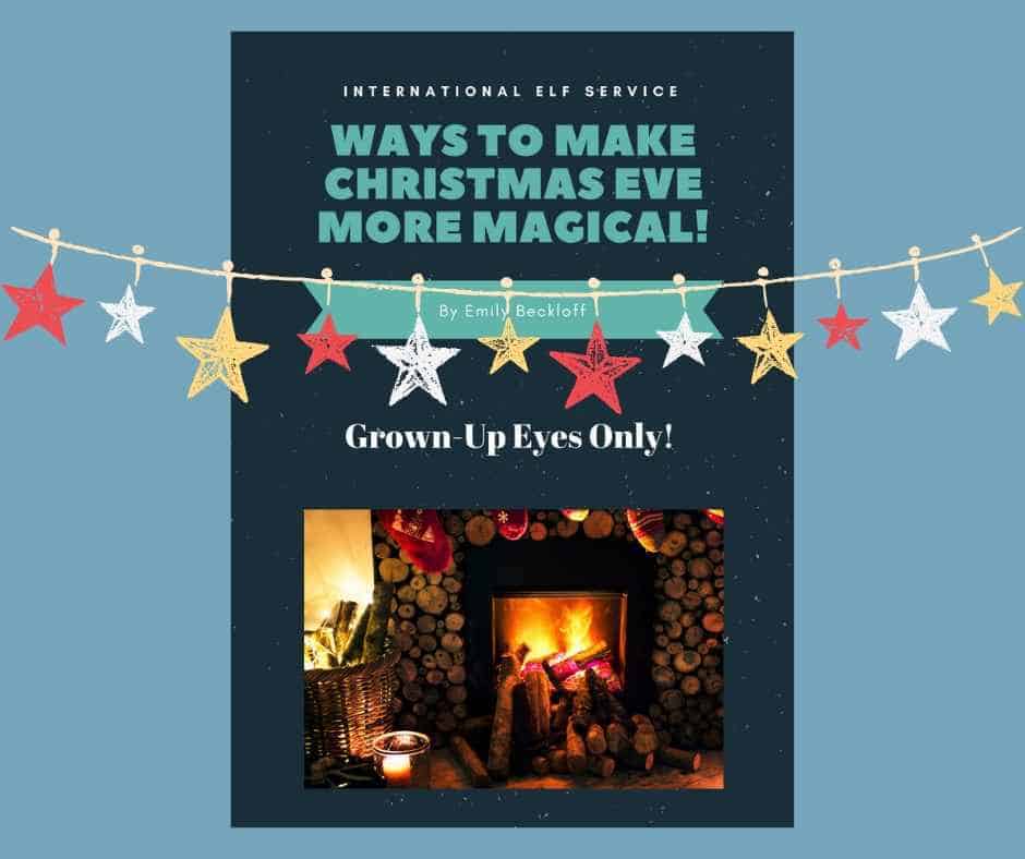 Ways To Make Christmas Eve More Magical - A Bumper Guide from the International Elf Service, bursting with ideas for Christmas Traditions for your family to enjoy!