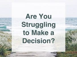 Struggling To Make A Decision? Struggling To Make A Decision?