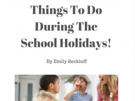 Things To Do Over The School Holidays! FREE eBook Things To Do Over The School Holidays! FREE eBook