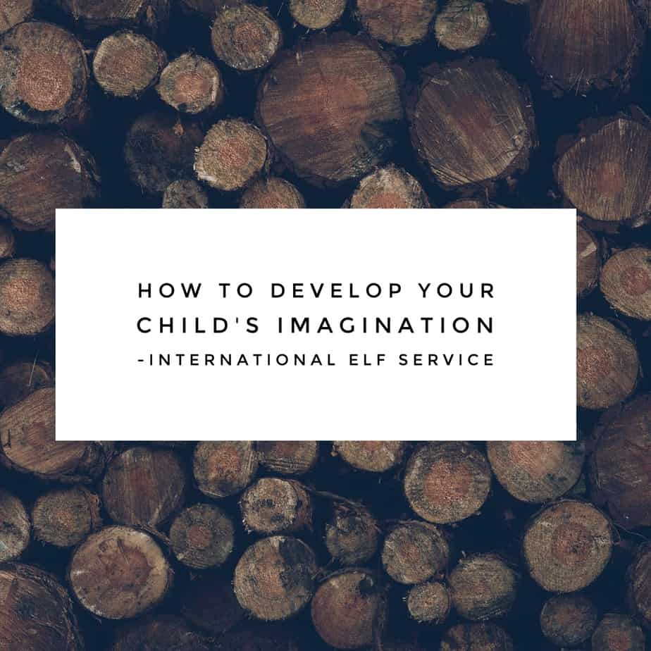 How To Develop Your Child's Imagination - International Elf Service