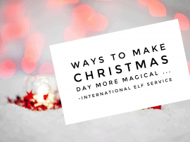 Ways To Make Christmas Day Extra Magical Ways To Make Christmas Day Extra Magical