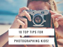 Photographing Kids: 10 Tips To Capture Those Magical Moments- Guest Post by Emily Gregory Photographing Kids: 10 Tips To Capture Those Magical Moments- Guest Post by Emily Gregory